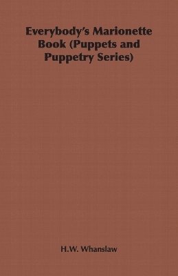 Everybody's Marionette Book (Puppets and Puppetry Series) 1