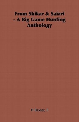 From Shikar & Safari - A Big Game Hunting Anthology