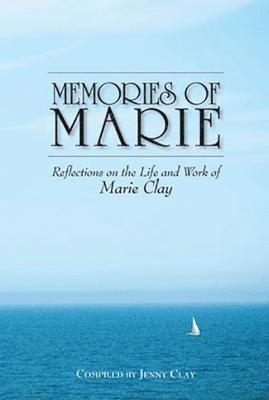Memories of Marie: Reflections on the Life and Work of Marie Clay 1