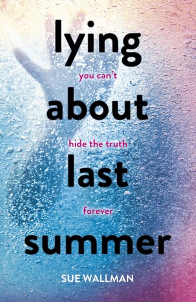 Sue Wallman - Lying About Last Summer, Häftad