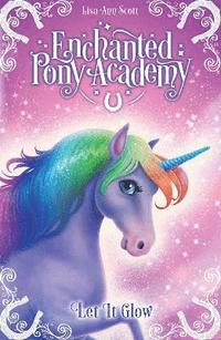 bokomslag Enchanted Pony Academy - #3 Let It Glow