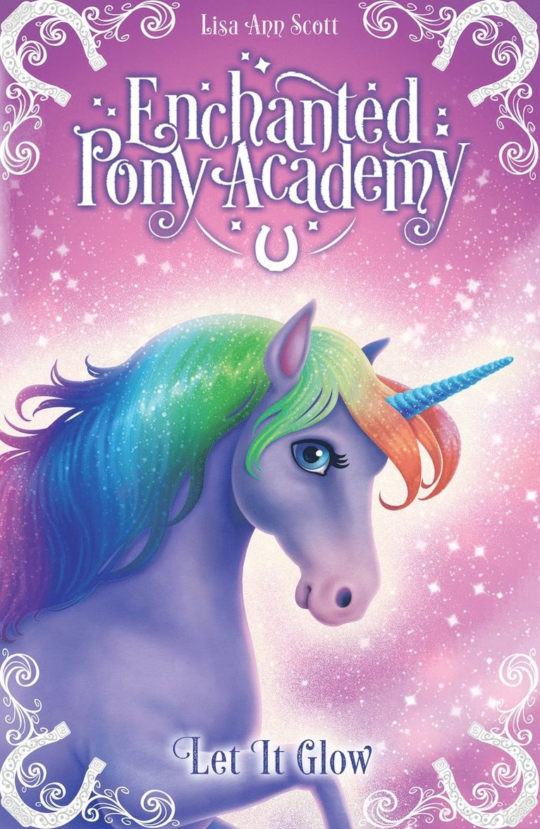 Lisa Ann Scott - Enchanted Pony Academy - #3 Let It Glow, Häftad
