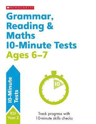 Grammar, Reading & Maths 10-Minute Tests Ages 6-7 1