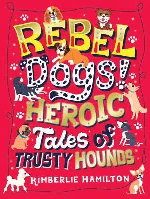 bokomslag Rebel Dogs! Heroic Tales of Trusty Hounds