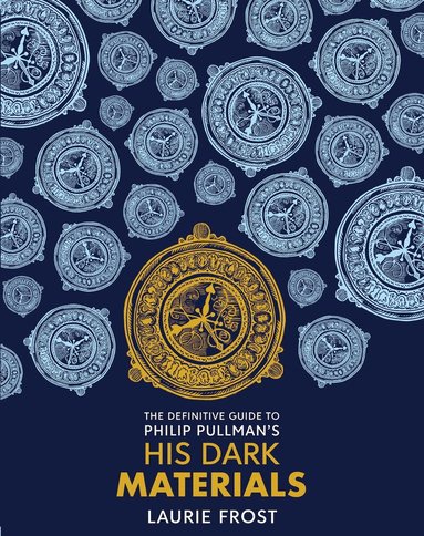 Laurie Frost - Definitive Guide to Philip Pullman's His Dark Materials: The Original Trilogy, Inbunden