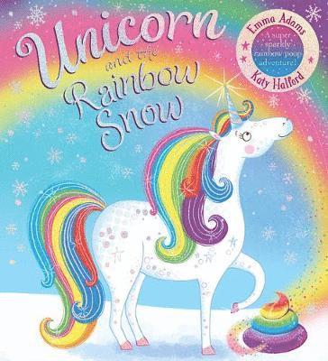 bokomslag Unicorn and the Rainbow Snow: a super sparkly rainbow poop adventure (PB