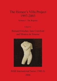 bokomslag The Horace's Villa Project 1997-2003, Volume I