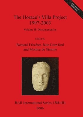 Bernard Frischer, Jane Crawford, Monica De Simone, Monica de Simone - Horace's Villa Project 1997-2003, Volume II, Häftad