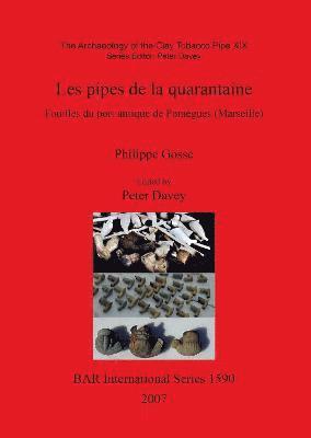 Philippe Gosse, Peter Davey - Archaeology of the Clay Tobacco Pipe XIX. Les Pipes De La Quarantaine, Häftad
