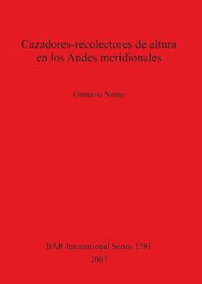 Gustavo Neme - Cazadores-recolectores de altura en los Andes Meridionales, Häftad