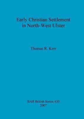bokomslag Early Christian Settlement in North-West Ulster