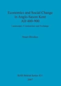 bokomslag Economics and social change in Anglo-Saxon Kent, AD 400-900