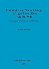 bokomslag Economics and social change in Anglo-Saxon Kent, AD 400-900