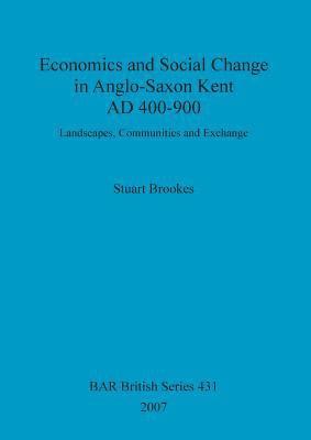 bokomslag Economics and social change in Anglo-Saxon Kent, AD 400-900