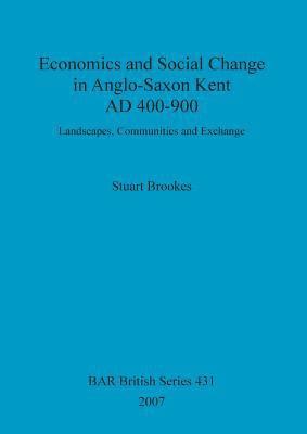 bokomslag Economics and social change in Anglo-Saxon Kent, AD 400-900