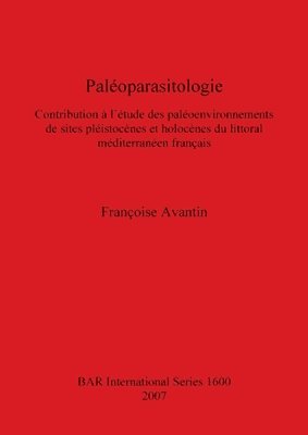 bokomslag Palo-parasitologie: Contribution  l'tude de paloenvironnements de sites plistocnes et holocnes du littoral mditerranan franais