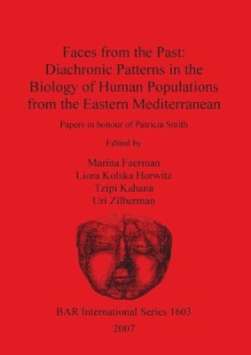 Faces from the Past: Diachronic Patterns in the Biology of Human Populations from the Eastern Mediterranean 1