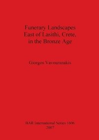 bokomslag Funerary Landscapes East of Lasithi, Crete, in the Bronze Age