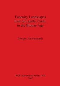 bokomslag Funerary Landscapes East of Lasithi, Crete, in the Bronze Age