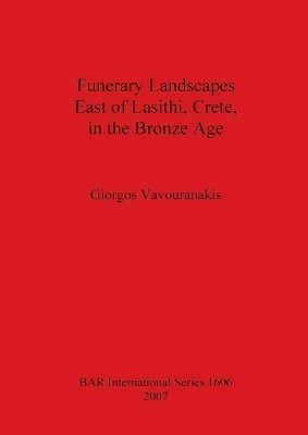 bokomslag Funerary Landscapes East of Lasithi, Crete, in the Bronze Age