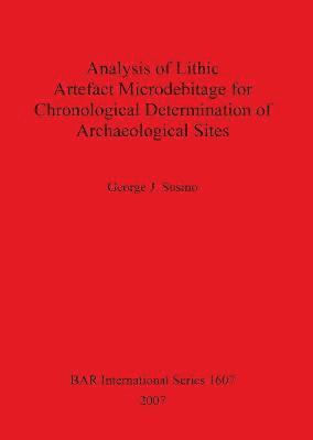 bokomslag Analysis of Lithic Artefact Microdebitage for Chronological Determination of Archaeological Sites