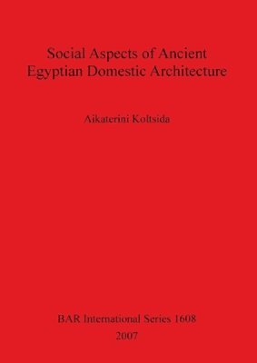 bokomslag Social Aspects of Ancient Egyptian Domestic Architecture