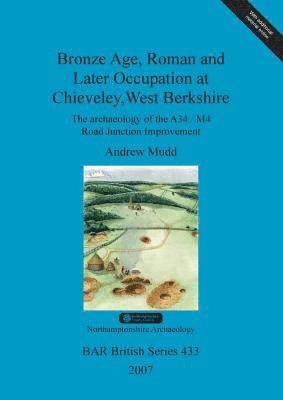 bokomslag Bronze Age, Roman and later occupation at Chieveley, West Berkshire