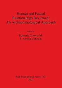 bokomslag Human and Faunal Relationships Reviewed: An Archaeozoological Approach