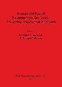 bokomslag Human and Faunal Relationships Reviewed: An Archaeozoological Approach