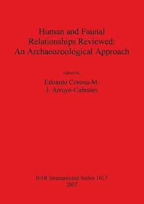 bokomslag Human and Faunal Relationships Reviewed: An Archaeozoological Approach