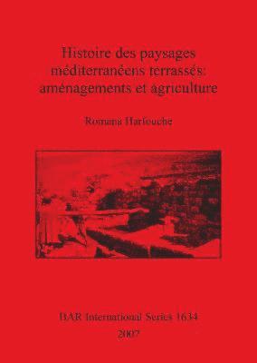 Histoire des paysages mditerranens terrasss: amnagements et agriculture 1