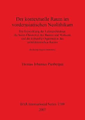 Thomas Johannes Piesbergen - Kontextuelle Raum Im Vorderasiatischen Neolithikum, Häftad