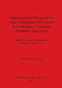 bokomslag Zooarqueologia Del Sur De Los Valles Calchaquies (Provincias De Catamarca Y Tucuman, Republica Argentina)