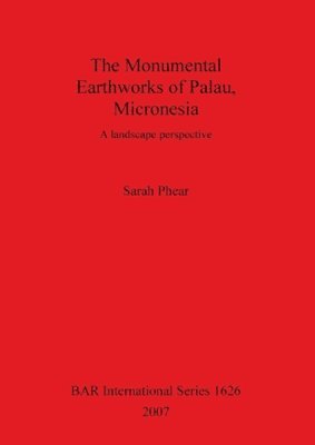 bokomslag The Monumental Earthworks of Palau Micronesia