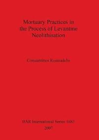 bokomslag Mortuary Practices in the Process of Levantine Neolithisation