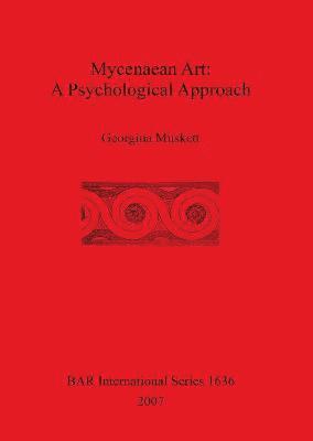 Georgina Muskett - Mycenaean Art: A Psychological Approach, Häftad