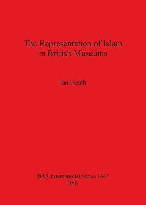 bokomslag The Representation of Islam in British Museums