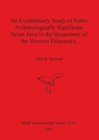 bokomslag An Evolutionary Study of Some Archaeologically Significant Avian Taxa in the Quaternary of the Western Palaearctic