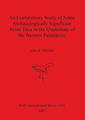 bokomslag An Evolutionary Study of Some Archaeologically Significant Avian Taxa in the Quaternary of the Western Palaearctic