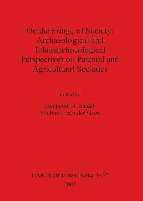 On the Fringe of Society: Archaeological and Ethnoarchaeological Perspectives on Pastoral and Agricultural Societies