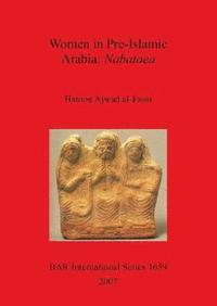 bokomslag Women in Pre-Islamic Arabia: Nabataea