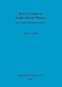 bokomslag Royal Estates in Anglo-Saxon Wessex