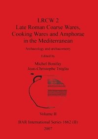 bokomslag LRCW 2 Late Roman Coarse Wares, Cooking Wares and Amphorae in the Mediterranean, Volume II