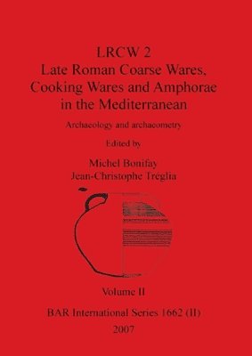 LRCW 2 Late Roman Coarse Wares, Cooking Wares and Amphorae in the Mediterranean, Volume II 1