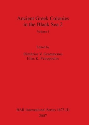 Ancient Greek Colonies in the Black Sea 2, Volume I 1