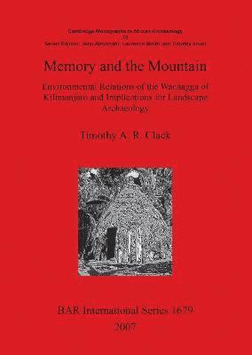 Memory and the Mountain: Environmental Relations of the Wachagga of Kilimanjaro and Implications for Landscape Archaeology 1