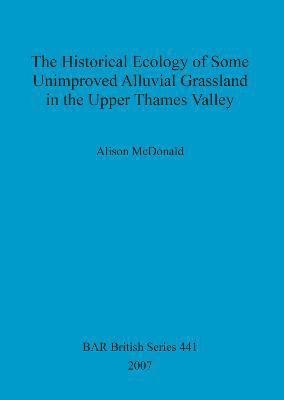 Historical Ecology of Some Unimproved Alluvial Grassland in the Upper Thames Valley