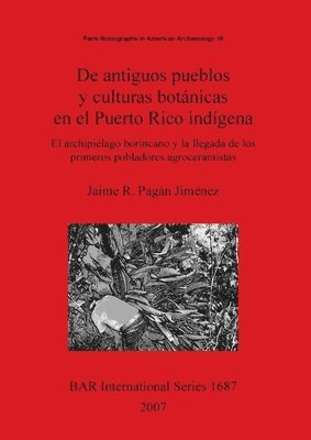 Jaime R Pagán Jiménez - antiguos pueblos y culturas botánicas en el Puerto Rico indígena, Häftad