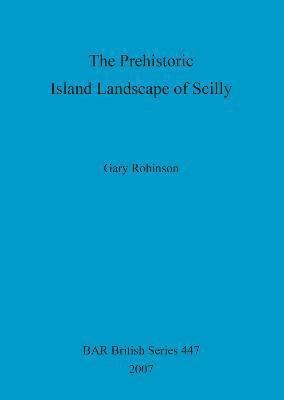 The Prehistoric Island Landscape of Scilly 1