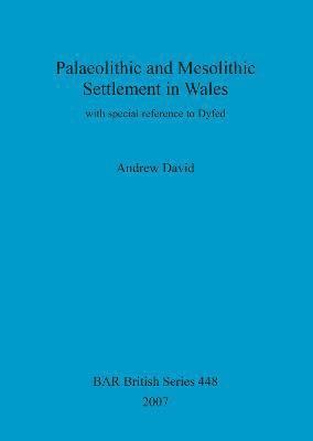 Palaeolithic and Mesolithic Settlement in Wales 1